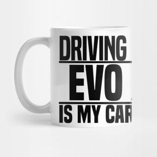 Driving my Evo X is my cardio Mug